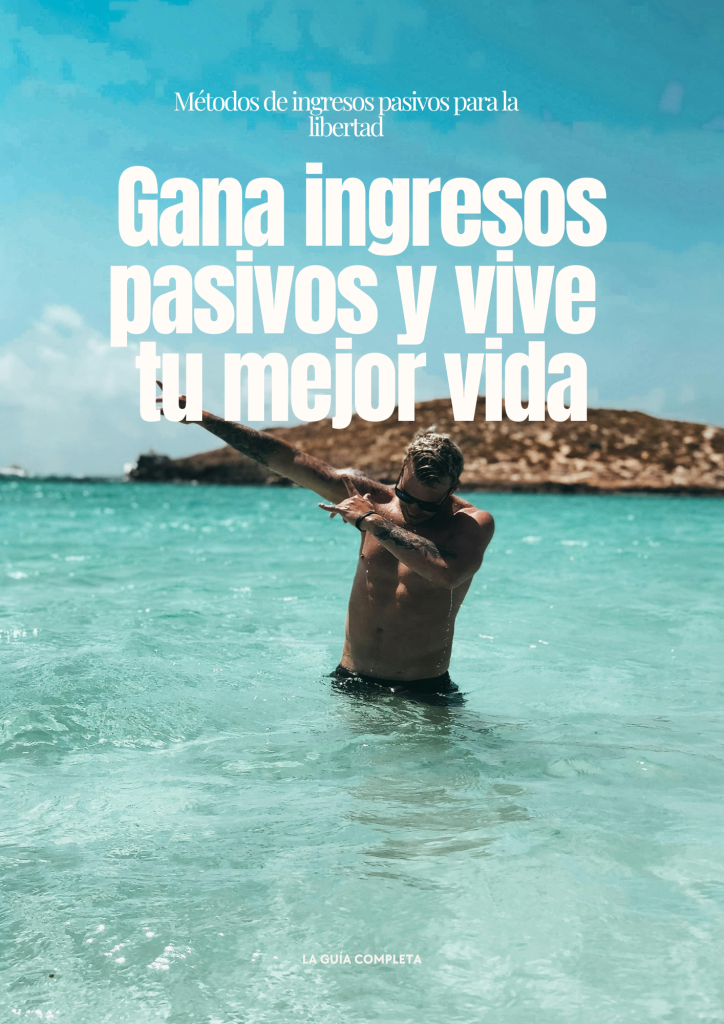 Gana ingresos pasivos y vive tu mejor vida