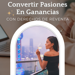 Convertir Pasiones En Ganancias