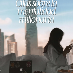 Citas sobre la mentalidad millonaria